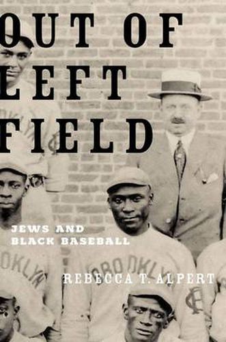 Cover image for Out of Left Field: Jews and Black Baseball