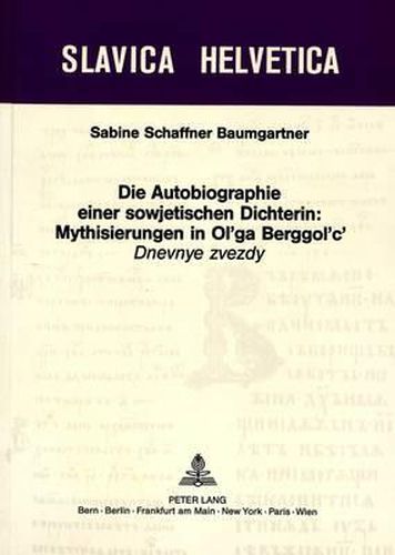 Cover image for Die Autobiographie Einer Sowjetischen Dichterin:: Mythisierungen in Ol'ga Berggol'c' Dnevnye Zvezdy