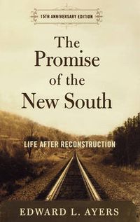 Cover image for The Promise of the New South: Life After Reconstruction - 15th Anniversary Edition