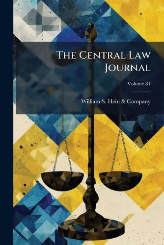Cover image for The Central Law Journal; Volume 81