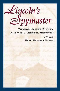 Cover image for Lincoln'S Spymaster: Thomas Haines Dudley and the Liverpool Network