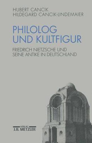 Cover image for Philolog und Kultfigur: Friedrich Nietzsche und seine Antike in Deutschland