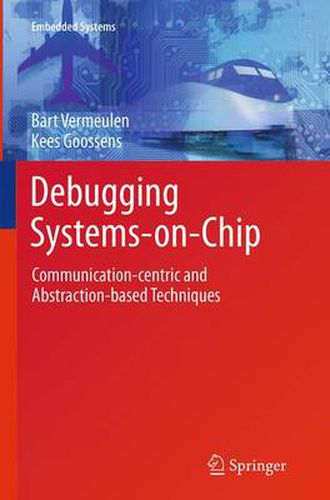 Cover image for Debugging Systems-on-Chip: Communication-centric and Abstraction-based Techniques