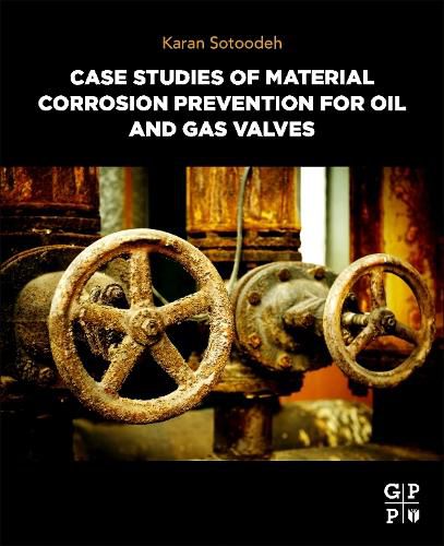 Cover image for Case Studies of Material Corrosion Prevention for Oil and Gas Valves