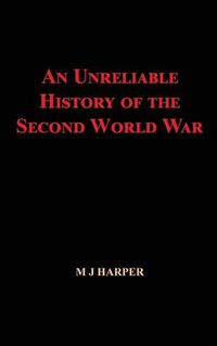 Cover image for An Unreliable History of the Second World War