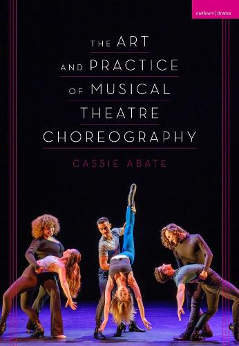 Cover image for The Art and Practice of Musical Theatre Choreography