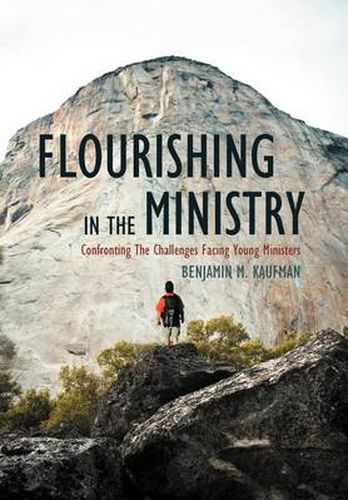 Cover image for Flourishing In The Ministry: Confronting The Challenges Facing Young Ministers