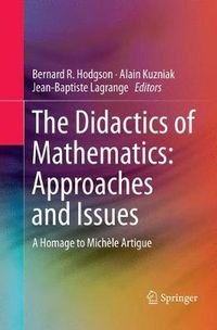 Cover image for The Didactics of Mathematics: Approaches and Issues: A Homage to Michele Artigue