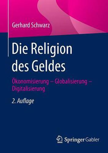Cover image for Die Religion des Geldes: OEkonomisierung - Globalisierung - Digitalisierung