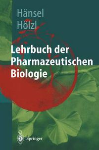 Cover image for Lehrbuch Der Pharmazeutischen Biologie: Ein Lehrbuch Fur Studenten Der Pharmazie Im Zweiten Ausbildungsabschnitt