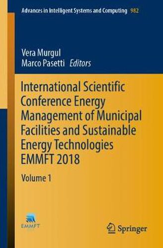 Cover image for International Scientific Conference Energy Management of Municipal Facilities and Sustainable Energy Technologies EMMFT 2018: Volume 1