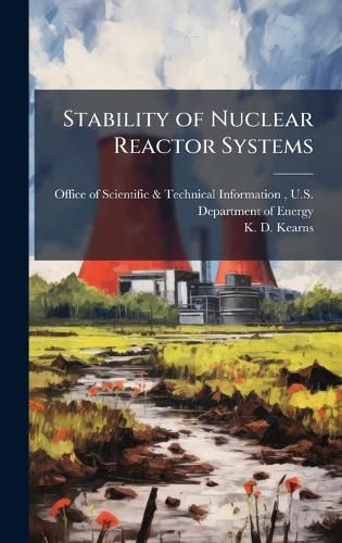 Cover image for Stability of Nuclear Reactor Systems