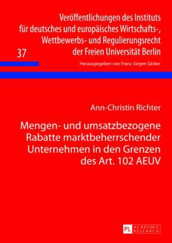 Cover image for Mengen- Und Umsatzbezogene Rabatte Marktbeherrschender Unternehmen in Den Grenzen Des Art. 102 Aeuv