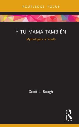 Y Tu Mama Tambien: Mythologies of Youth