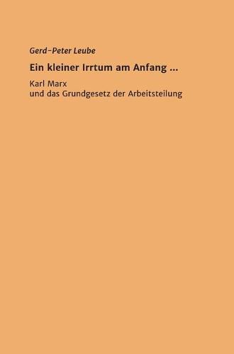 Cover image for Ein kleiner Irrtum am Anfang,,: Karl Marx und das Grundgesetz der Arbeitsteilung