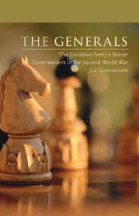 Cover image for The Generals: The Canadian Army's Senior Commanders in the Second World War