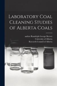 Cover image for Laboratory Coal Cleaning Studies of Alberta Coals