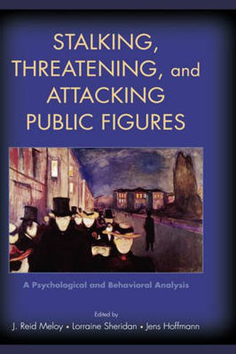 Cover image for Stalking, Threatening, and Attacking Public Figures: A Psychological and Behavioral Analysis