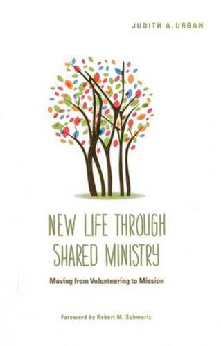 Cover image for New Life through Shared Ministry: Moving from Volunteering to Mission