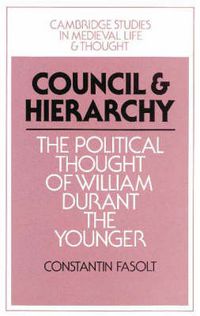 Cover image for Council and Hierarchy: The Political Thought of William Durant the Younger