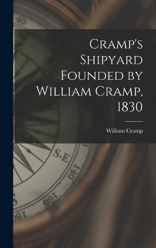 Cramp's Shipyard Founded by William Cramp, 1830