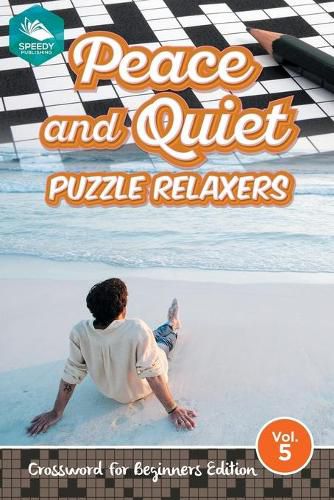 Cover image for Peace and Quiet Puzzle Relaxers Vol 5: Crossword For Beginners Edition