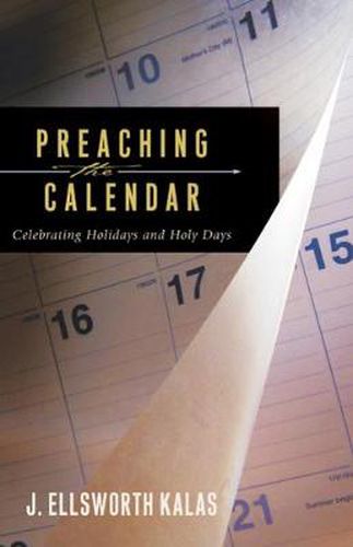 Cover image for Preaching the Calendar: Celebrating Holidays and Holy Days