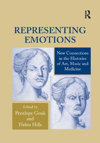 Cover image for Representing Emotions: New Connections in the Histories of Art, Music and Medicine