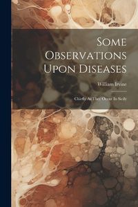 Cover image for Some Observations Upon Diseases