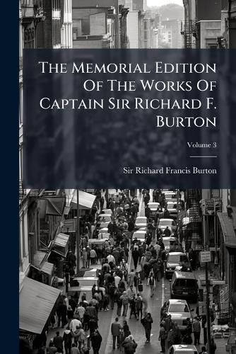 Cover image for The Memorial Edition Of The Works Of Captain Sir Richard F. Burton