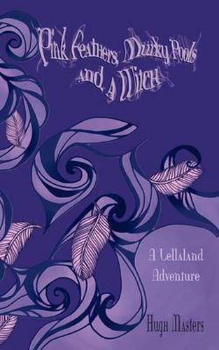 Cover image for Pink Feathers, Murky Pools and a Witch: A Lellaland Adventure