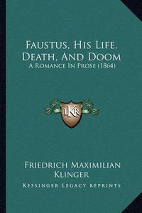 Cover image for Faustus, His Life, Death, and Doom: A Romance in Prose (1864)