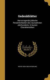 Cover image for Gedenkblatter: Hervorragende Judische Personlichkeiten Des Neunzehnten Jahrhunderts. in Kurzen Charakteristiken