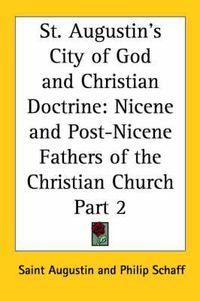 Cover image for St. Augustin's City of God and Christian Doctrine (1886)