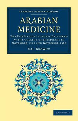 Arabian Medicine: The FitzPatrick Lectures Delivered at the College of Physicians in November 1919 and November 1920