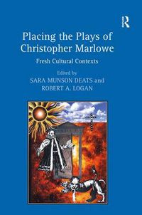 Cover image for Placing the Plays of Christopher Marlowe: Fresh Cultural Contexts