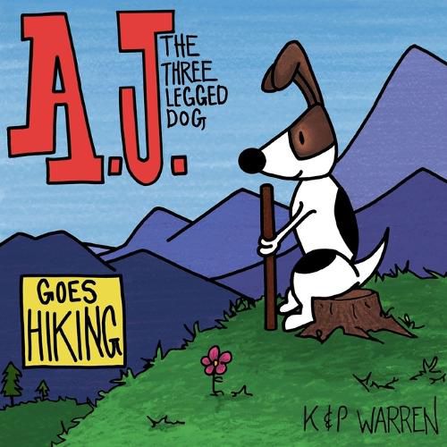 Cover image for A.J. the Three Legged Dog: Goes Hiking