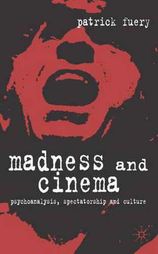 Cover image for Madness and Cinema: Psychoanalysis, Spectatorship and Culture