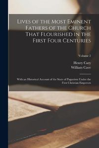 Cover image for Lives of the Most Eminent Fathers of the Church That Flourished in the First Four Centuries