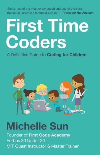Cover image for First Time Coders: A Definitive Guide to Coding for Children