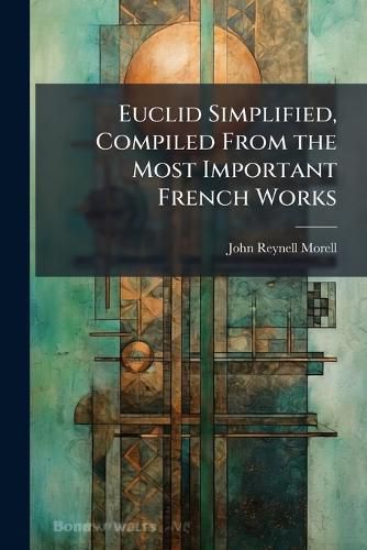 Cover image for Euclid Simplified, Compiled from the Most Important French Works