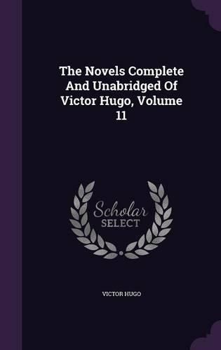 Cover image for The Novels Complete and Unabridged of Victor Hugo, Volume 11