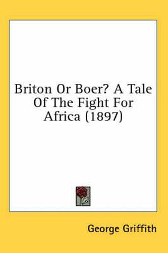 Briton or Boer? a Tale of the Fight for Africa (1897)