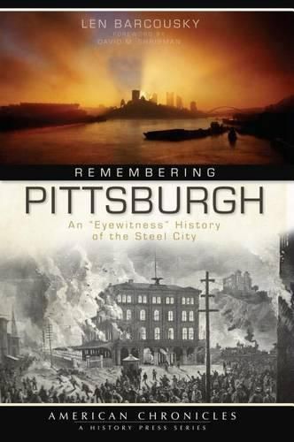Cover image for Remembering Pittsburgh: An  Eyewitness  History of the Steel City