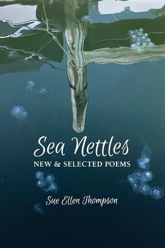 Cover image for Sea Nettles: New & Selected Poems