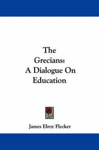 Cover image for The Grecians: A Dialogue on Education