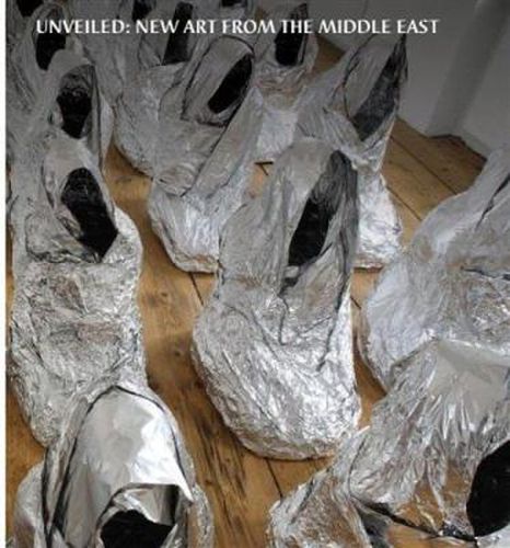 Cover image for Unveiled: New Art from the Middle East