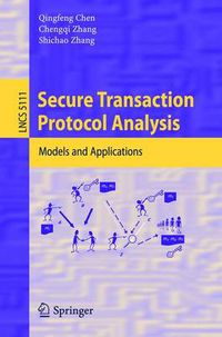 Cover image for Secure Transaction Protocol Analysis: Models and Applications