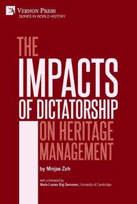 Cover image for The Impacts of Dictatorship on Heritage Management