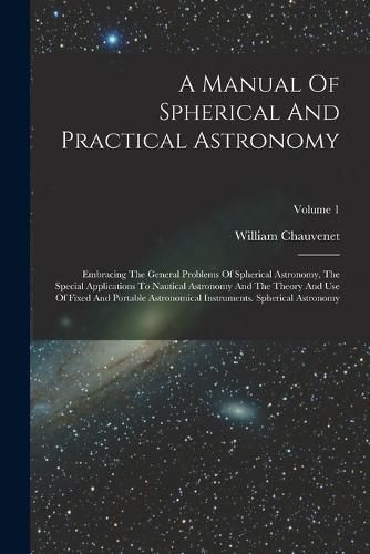 Cover image for A Manual Of Spherical And Practical Astronomy